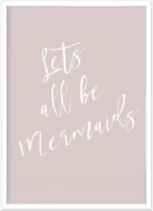 Lets All Be Mermaids Print (Blush) - PRINT - Fable and Fawn